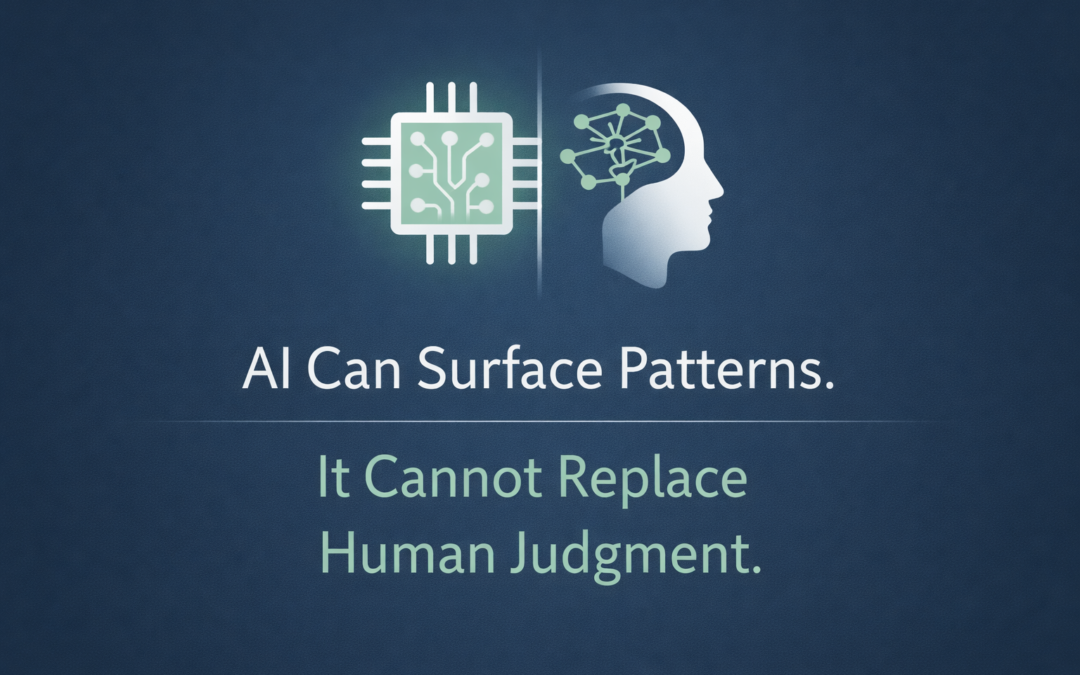 AI Can Surface Patterns. It Cannot Replace Human Judgment.